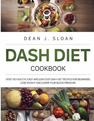 Dash Diet Cookbook - Dean J Sloan