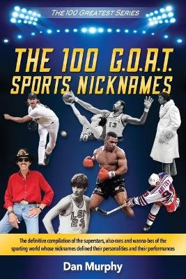 The 100 G.O.A.T. Sports Nicknames - Dan Murphy