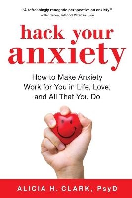 Hack Your Anxiety - Alicia H. Clark