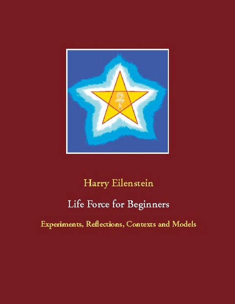 Life Force for Beginners - Harry Eilenstein