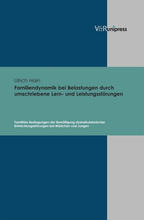 Familiendynamik bei Belastungen durch umschriebene Lern- und Leistungsstörungen -  Ulrich Hain