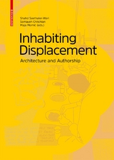 Inhabiting Displacement - Shahd Seethaler-Wari, Somayeh Chitchian, Maja Momić