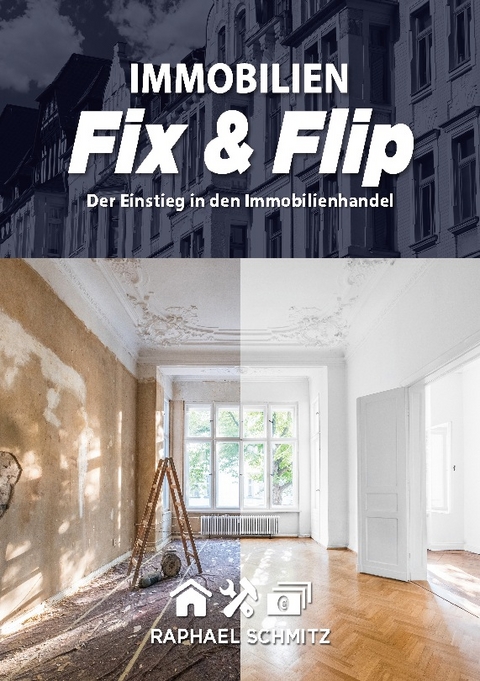 Immobilien Fix & Flip - Raphael Schmitz