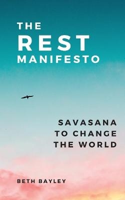 The Rest Manifesto - Beth Bayley