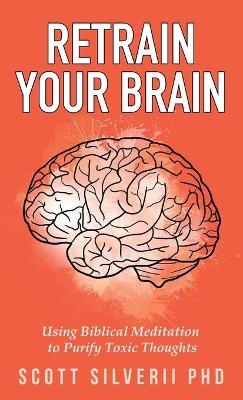 Retrain Your Brain - Scott Silverii