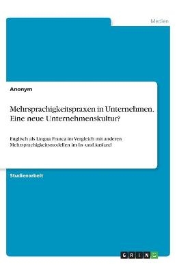 Mehrsprachigkeitspraxen in Unternehmen. Eine neue Unternehmenskultur? -  Anonym