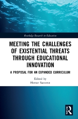 Meeting the Challenges of Existential Threats through Educational Innovation - 