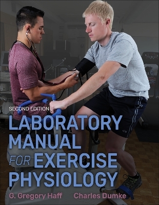 Laboratory Manual for Exercise Physiology - G. Gregory Haff, Charles Dumke