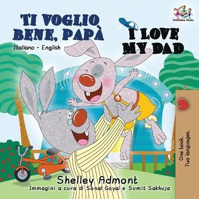 Ti voglio bene, papà I Love My Dad - Shelley Admont, KidKiddos Books