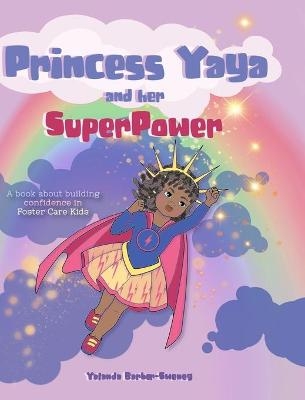 Princess Yaya and her SuperPower - Yalanda Barber-Sweney