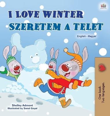 I Love Winter (English Hungarian Bilingual Children's Book) - Shelley Admont, KidKiddos Books