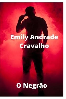 O Negrão - Emily Andrade Cravalho