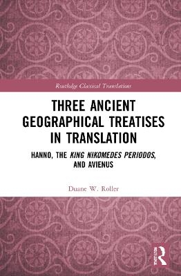 Three Ancient Geographical Treatises in Translation - Duane W. Roller