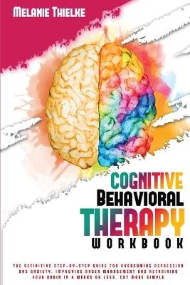 Cognitive Behavioral Therapy Workbook - Melanie Thielke