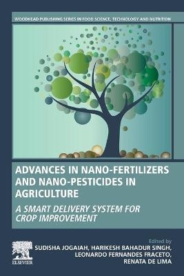 Advances in Nano-Fertilizers and Nano-Pesticides in Agriculture - 