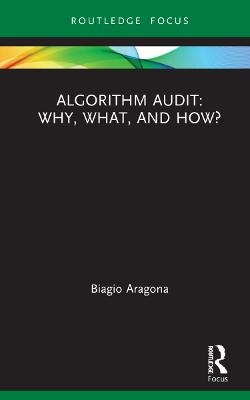 Algorithm Audit: Why, What, and How? - Biagio Aragona