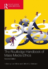 The Routledge Handbook of Mass Media Ethics - Wilkins, Lee; Christians, Clifford G.