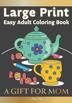 Easy Adult Coloring Book A GIFT FOR MOM - Pippa Page