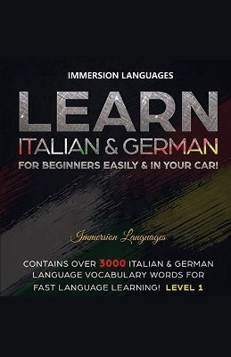 Learn Italian & German For Beginners Easily & In Your Car! Bundle! 2 Books In 1! - Immersion Languages