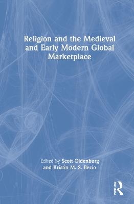 Religion and the Medieval and Early Modern Global Marketplace - 