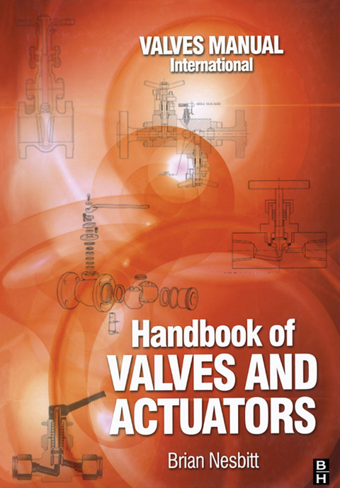 Handbook of Valves and Actuators -  Brian Nesbitt