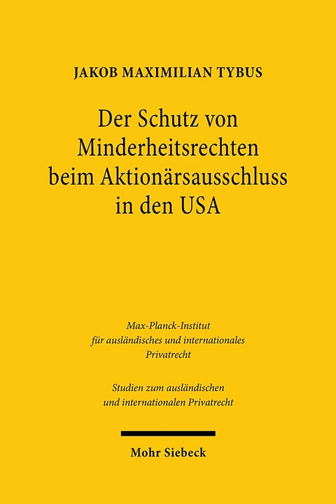 Der Schutz von Minderheitsrechten beim Aktionärsausschluss in den USA - Jakob Maximilian Tybus