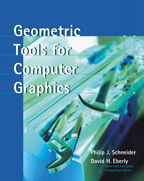 Geometric Tools for Computer Graphics -  David H. Eberly,  Philip Schneider