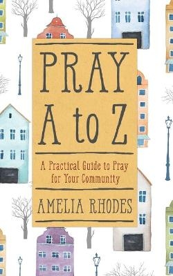 PRAY A TO Z - Amelia Rhodes