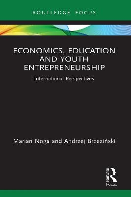 Economics, Education and Youth Entrepreneurship - Marian Noga, Andrzej Brzeziński