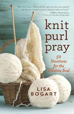 Knit, Purl, Pray - Lisa Bogart