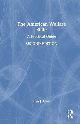 The American Welfare State - Brian J. Glenn