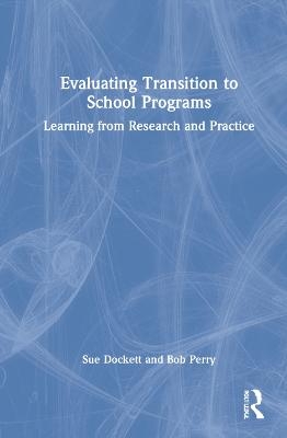 Evaluating Transition to School Programs - Sue Dockett, Bob Perry