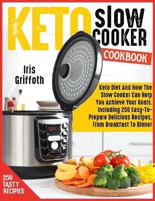 Keto Slow Cooker Cookbook - Iris Griffoth