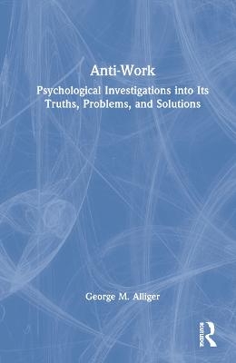 Anti-Work - George M. Alliger