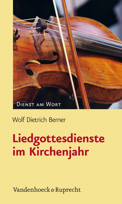 Liedgottesdienste im Kirchenjahr -  Wolf Dietrich Berner