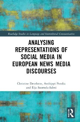 Analysing Representations of Social Media in European News Media Discourse - Christine Develotte, Anthippi Potolia, Eija Suomela-Salmi