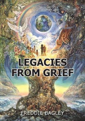 Legacies from Grief - Freddie Bagley