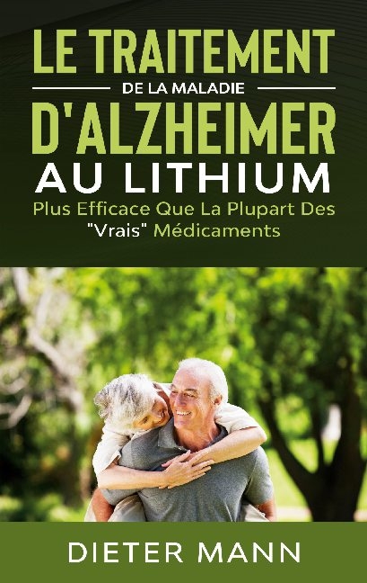 Le Traitement de la Maladie d'Alzheimer au Lithium - Dieter Mann