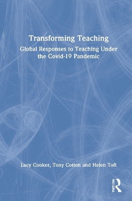 Transforming Teaching - Lucy Cooker, Tony Cotton, Helen Toft