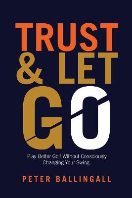 Trust and Let Go - Peter Ballingall