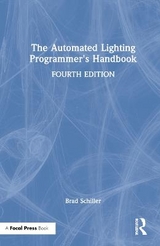 The Automated Lighting Programmer's Handbook - Schiller, Brad