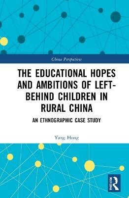 The Educational Hopes and Ambitions of Left-Behind Children in Rural China - Yang Hong