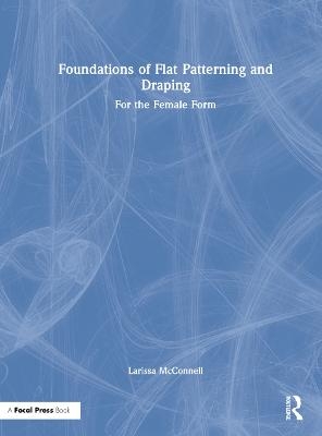 Foundations of Flat Patterning and Draping - Larissa McConnell