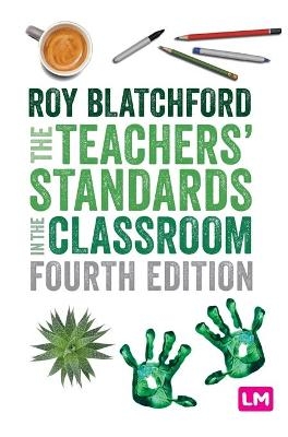 The Teachers′ Standards in the Classroom - Roy Blatchford