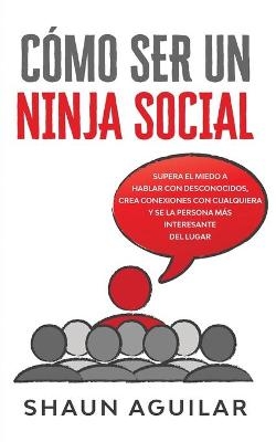 Cómo ser un Ninja Social - Shaun Aguilar