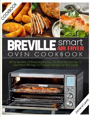 Breville Smart Air Fryer Oven Cookbook - Jamie W Levitt