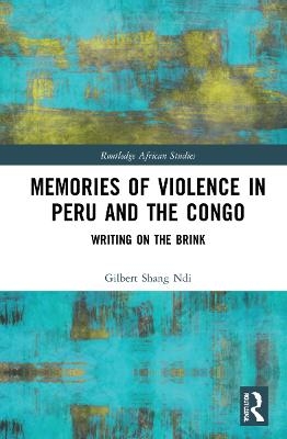 Memories of Violence in Peru and the Congo - Gilbert Shang Ndi