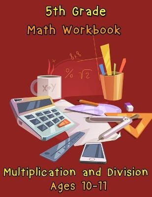 5th Grade Math Workbook - Multiplication and Division - Ages 10-11 -  Nisclaroo