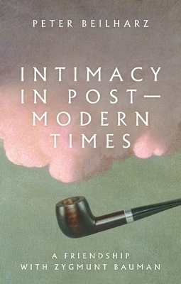 Intimacy in Postmodern Times - Peter Beilharz