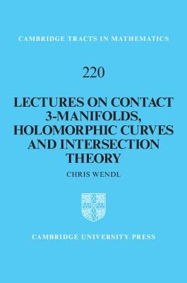 Lectures on Contact 3-Manifolds, Holomorphic Curves and Intersection Theory - Chris Wendl